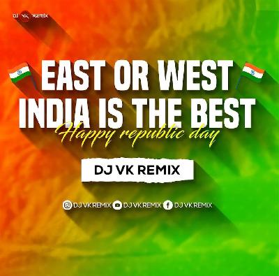 East Or West India Is The Best - Remix  Dj VK Remix